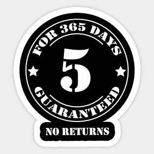 Birthday 5 for 365 Days Guaranteed Sticker